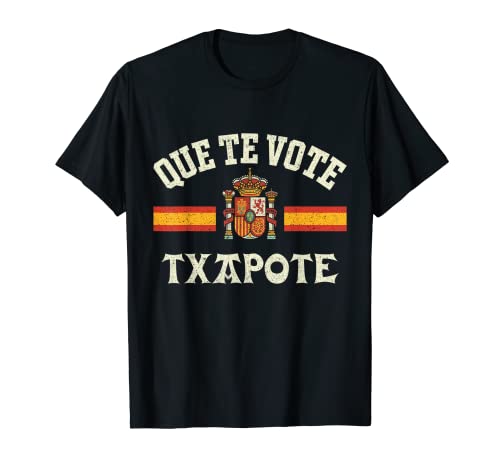 Que Te Vote Txapote Sanchez Gobierno Dimision Graciosa Camiseta