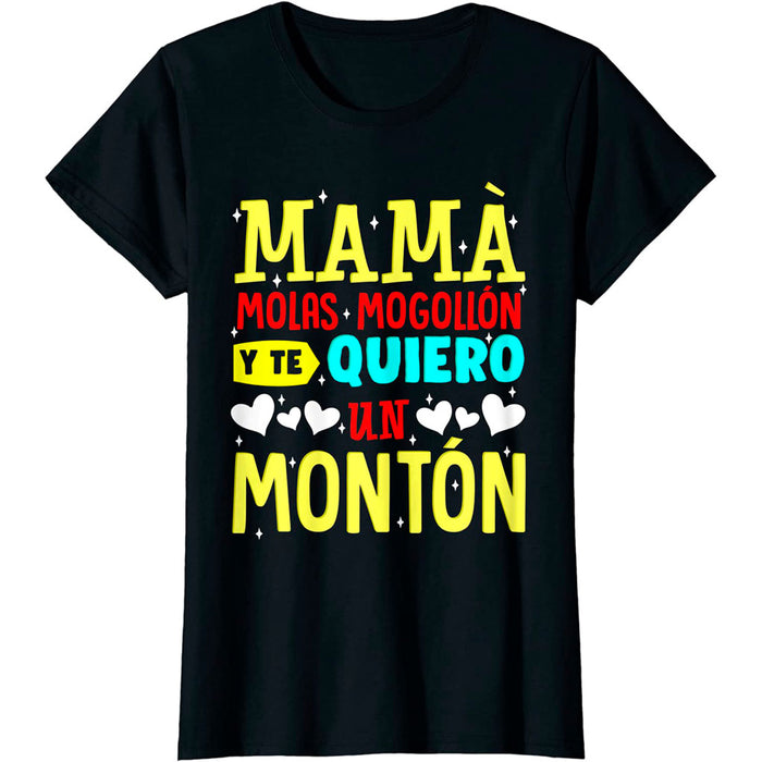 Camiseta Mamá Molas Mogollón Te Quiero