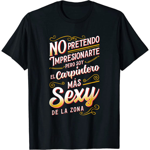 Camiseta Soy El Carpintero Mas Sexy De La Zona