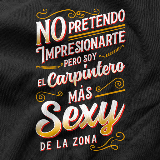 Camiseta Soy El Carpintero Mas Sexy De La Zona