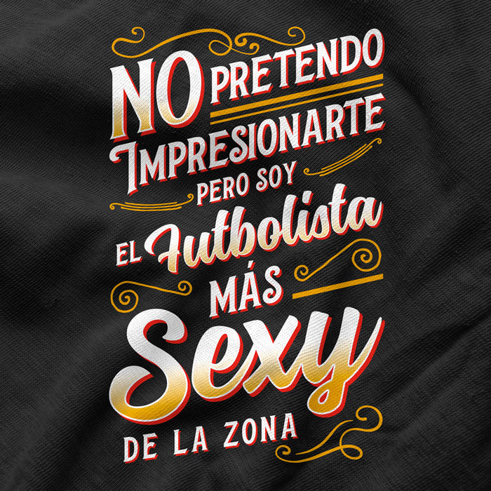 Camiseta Soy El Futbolista Mas Sexy De La Zona