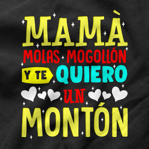 Mujer Regalo Original Para Madre Mamá Molas Mogollón Te Quiero Camiseta