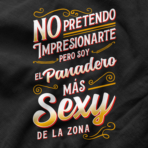 Camiseta Soy El Panadero Mas Sexy De La Zona