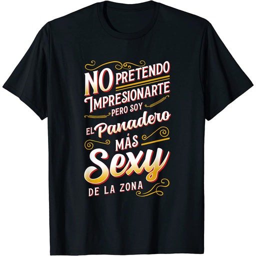 Camiseta Soy El Panadero Mas Sexy De La Zona