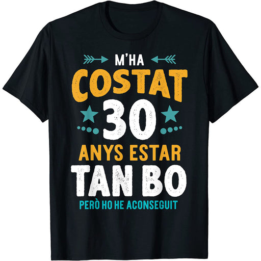 Camiseta M'ha Costat 30 Anys Estar Tan Bo