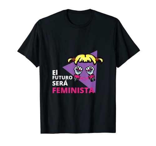 El Futuro Será Feminista 8 Marzo Día de la Mujer 8m Feminis Camiseta