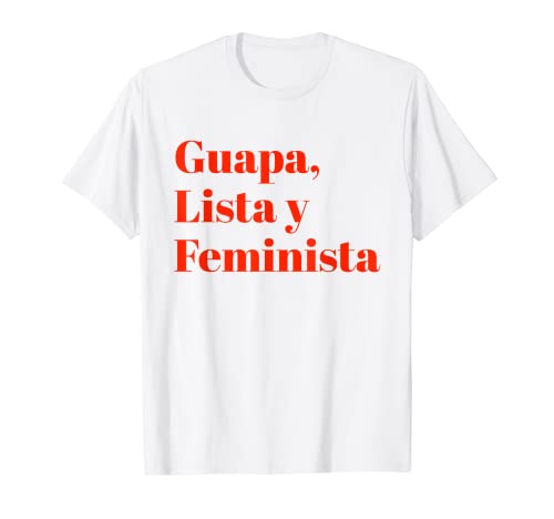 Guapa Lista Y Feminista - Feminismo Camiseta