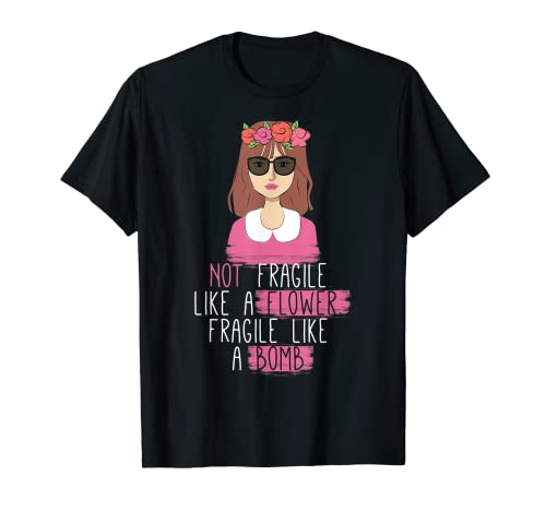 Feminismo Feminista Camisa Frágil Como Una Bomba Camiseta
