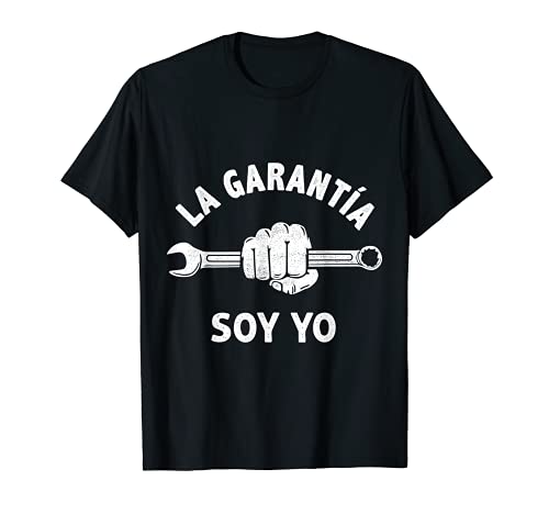 La Garantía Soy Yo Mecánico Humor Mecánica Regalo Camiseta
