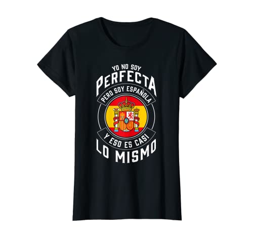 Mujer Yo No Soy Perfecta Soy Español Bandera España Camiseta