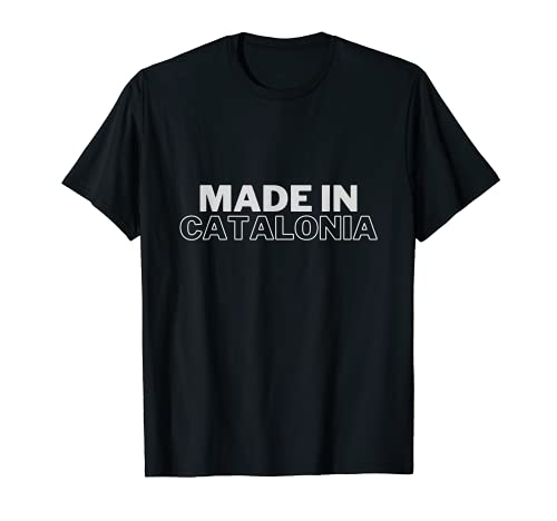 Cataluña Provincia "Made in" Lugar de nacimiento Orgullo nac Camiseta