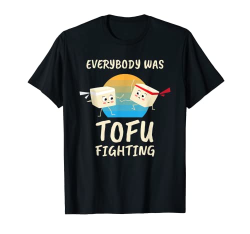 Everybody Tofu Fighting I Tofu Vegano Vegetariano sin carne Camiseta