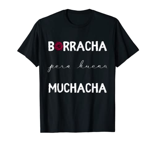 Borracha Pero Buena Muchacha Divertido Regalo Mexicano Borracha Camiseta