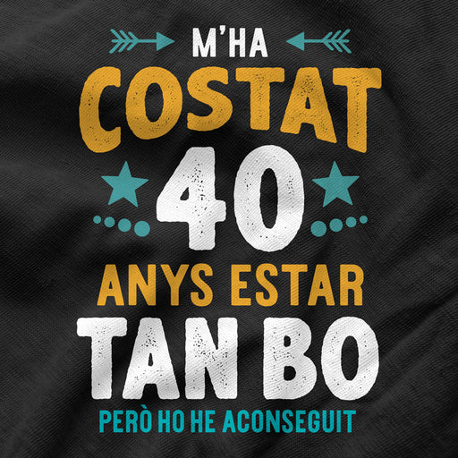 Camiseta M'ha Costat 40 Anys Estar Tan Bo