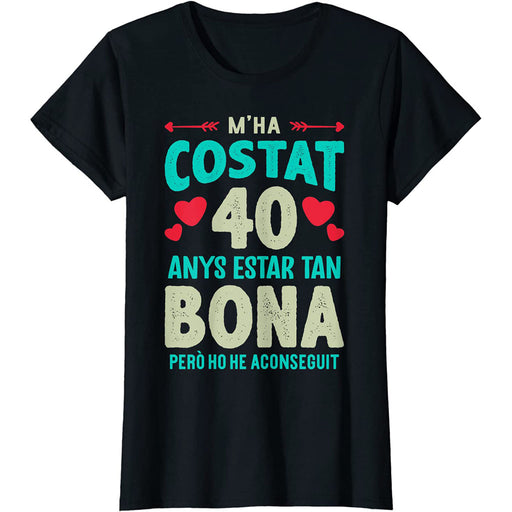 Camiseta M'ha Costat 40 Anys Estar Tan Bona