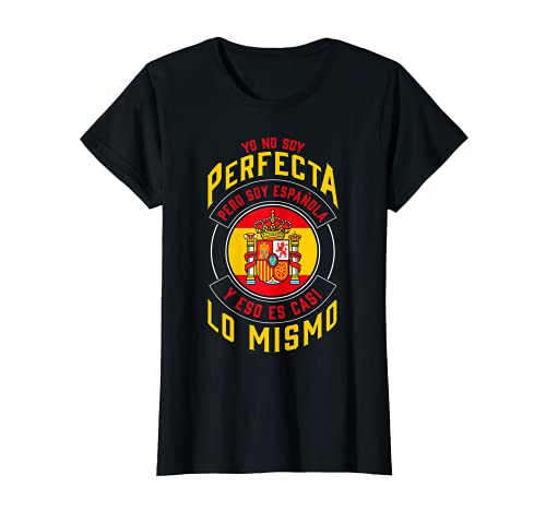Mujer Yo No Soy Perfecta Soy Española Bandera España Camiseta