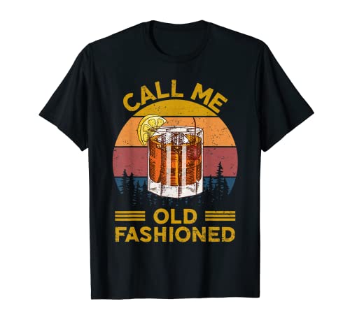 Vidrio de whisky vintage Call Me Old Fashioned para hombres y mujeres Camiseta