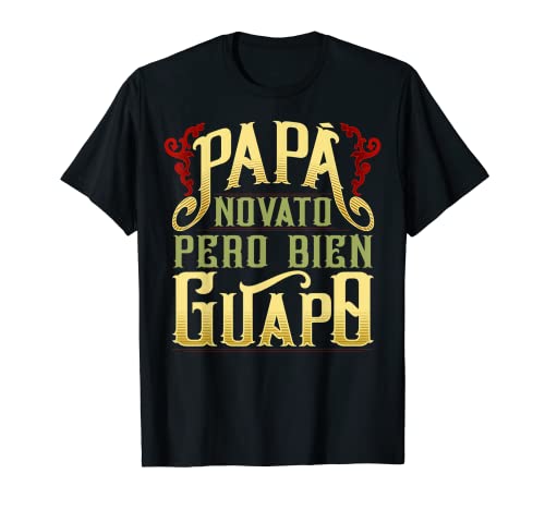 Papá Novato Pero Bien Guapo Día Del Padre Abuelo Hombre Camiseta
