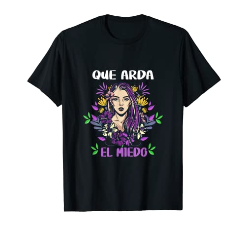 Que Arda el Miedo Marzo Día de la Mujer 8m Feminista Camiseta