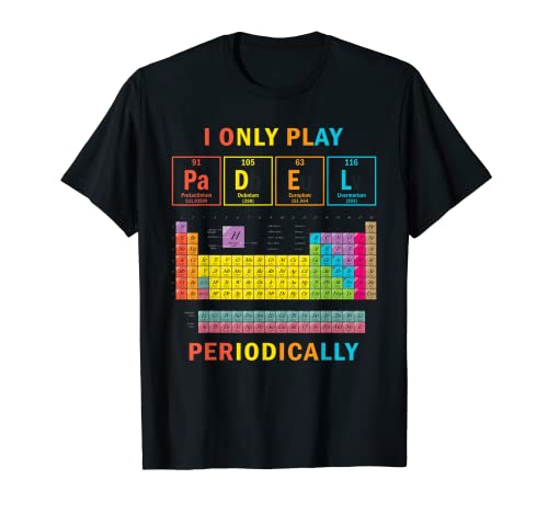 I Only Play Padel Tennis Periodically Tabla Periódica Camiseta