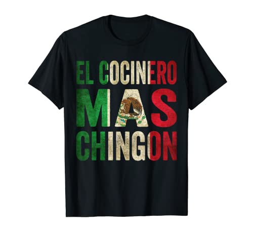 El Cocinero Mas Chingon - Chef Mexicano Camiseta