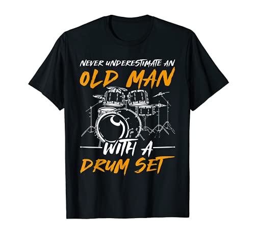 Baterista Rock Nunca Subestimes A Un Anciano Con La Batería Camiseta
