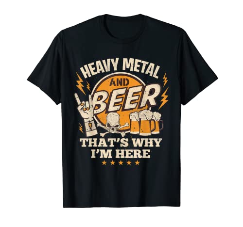 Metalhead Heavy Metal y cerveza por eso estoy aquí Punk Rock Camiseta