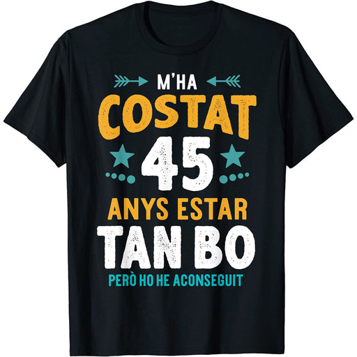 Camiseta M'ha Costat 45 Anys Estar Tan Bo
