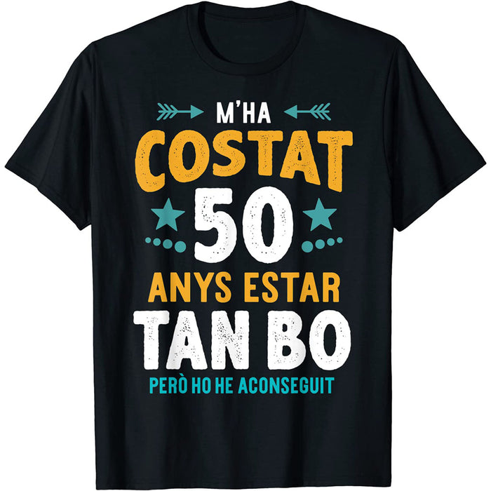 Camiseta M'ha Costat 50 Anys Estar Tan Bo