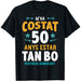 Camiseta M'ha Costat 50 Anys Estar Tan Bo