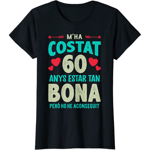 Camiseta M'ha Costat 60 Anys Estar Tan Bona