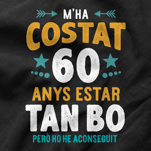Camiseta M'ha Costat 60 Anys Estar Tan Bo