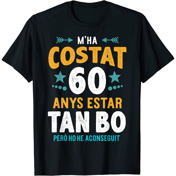 Camiseta M'ha Costat 60 Anys Estar Tan Bo