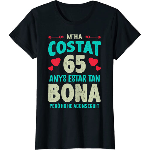 Camiseta M'ha Costat 65 Anys Estar Tan Bona