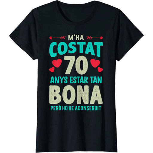 Camiseta M'ha Costat 70 Anys Estar Tan Bona