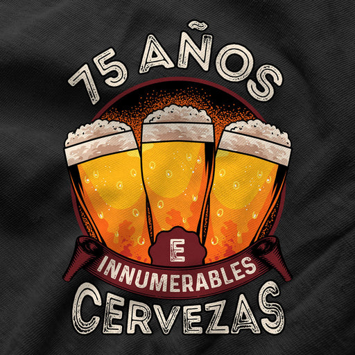 Camiseta 75 Años e Innumerables Cervezas