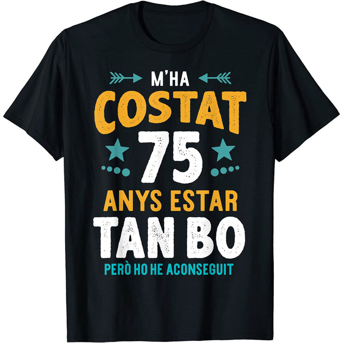 Camiseta M'ha Costat 75 Anys Estar Tan Bo
