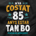 Camiseta M'ha Costat 85 Anys Estar Tan Bo