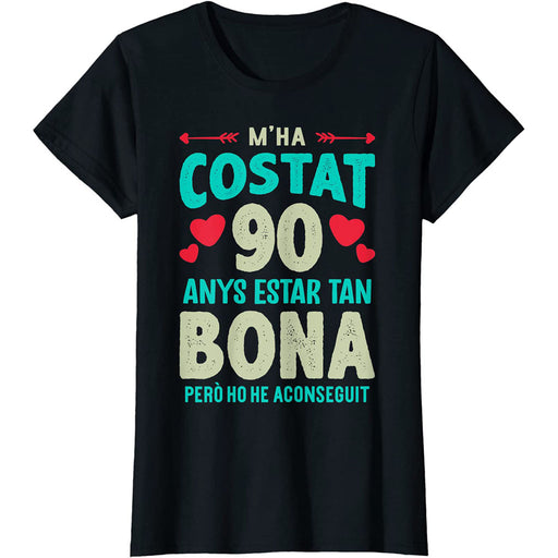 Camiseta M'ha Costat 90 Anys Estar Tan Bona