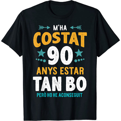 Camiseta M'ha Costat 90 Anys Estar Tan Bo