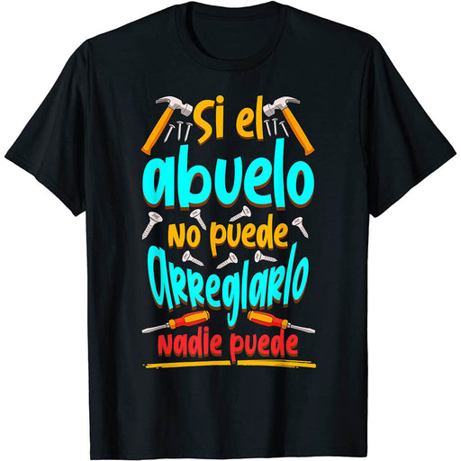 Camiseta Abuelos Si El Abuelo No Puede Arreglarlo Nadie Puede