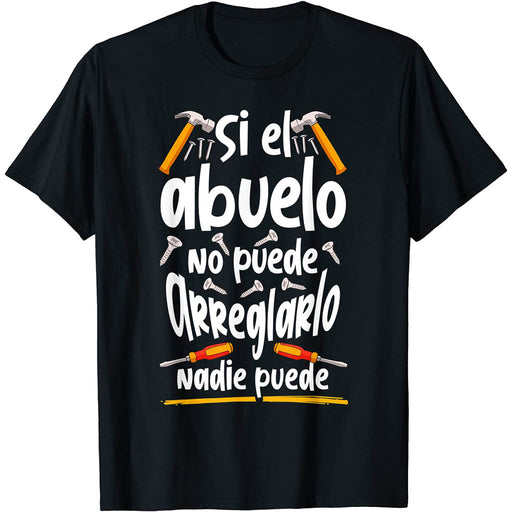 Camiseta Abuelos Si El Abuelo No Puede Arreglarlo Nadie Puede