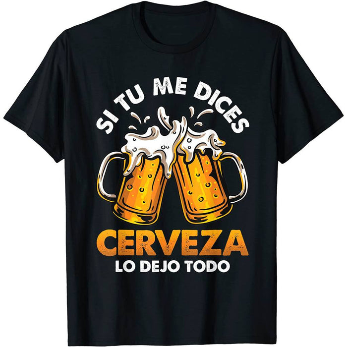 Camiseta Cerveza Enamorados Frase Si Tu Me Dices Beer Lo Dejo Todo