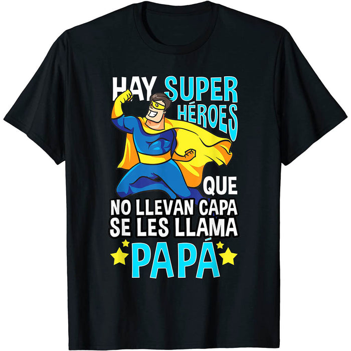 Camiseta Hay Superhéroes Que No Llevan Capa Se Les Llama Papá