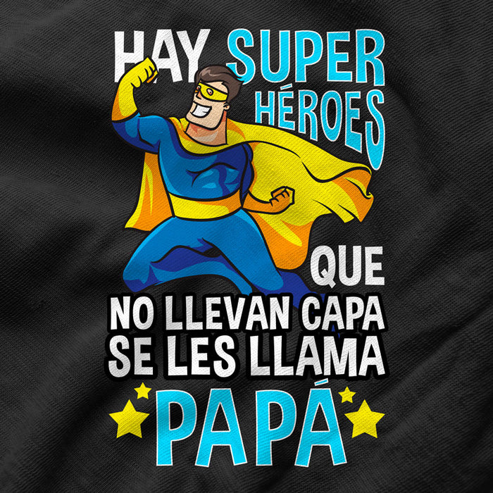 Camiseta Hay Superhéroes Que No Llevan Capa Se Les Llama Papá