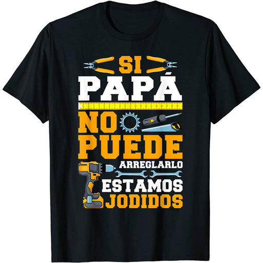 Camiseta Si Papá No Puede Arreglarlo Estamos Jodidos Bricolaje
