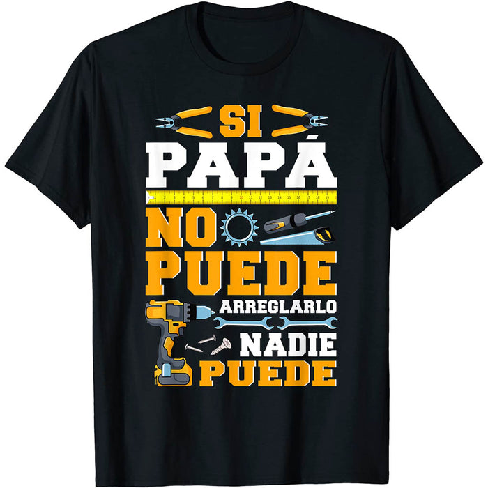 Camiseta Si Papá No Puede Arreglarlo Nadie Puede Manitas