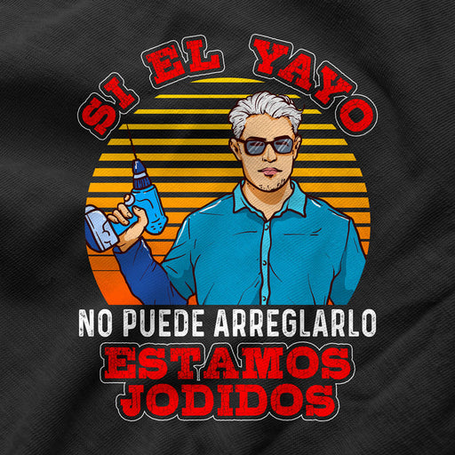 Camiseta Abuelo Si El Yayo No Puede Arreglarlo Estamos Jodidos