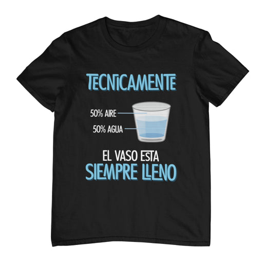 Camiseta Tecnicamente El Vaso Esta Siempre Lleno